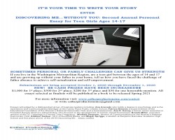 SUBMISSIONS ARE BEING TAKEN FOR THE SECOND ANNUAL DISCOVERING ME WITHOUT YOU PERSONAL ESSAY CONTEST FOR GIRLS AGES 14 through 17  with a $1,000 1ST PLACE CASH PRIZE AND MORE